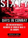 Sixty Days in Combat (MP3): An Infantryman's Memoir of World War II in Europe